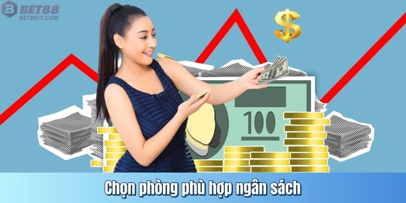 Chọn phòng phù hợp ngân sách