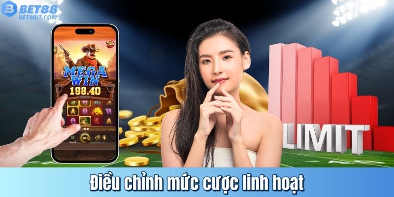 Điều chỉnh mức cược linh hoạt
