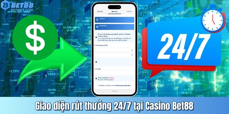 Giao diện rút thưởng 24/7 tại Casino Bet88