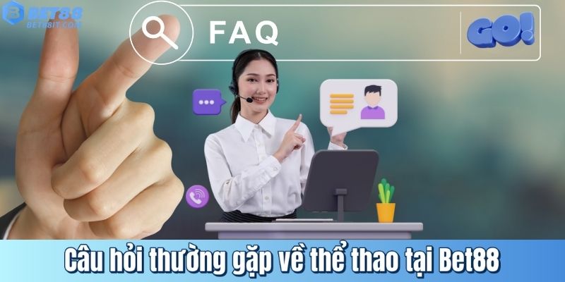Những câu hỏi thường gặp về thể thao Bet88