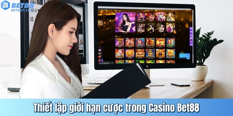 Thiết lập giới hạn cược trong Casino Bet88
